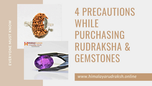 Precautions While Purchasing Rudraksha & Gemstones